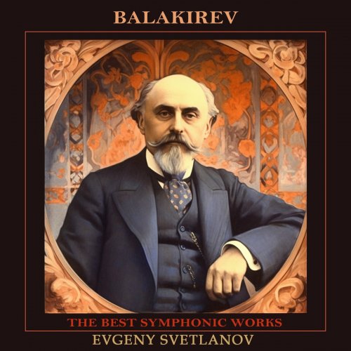 Evgeny Svetlanov, The State Academic Symphony Orchestra - Balakirev: The Best Symphonic Works (2023)