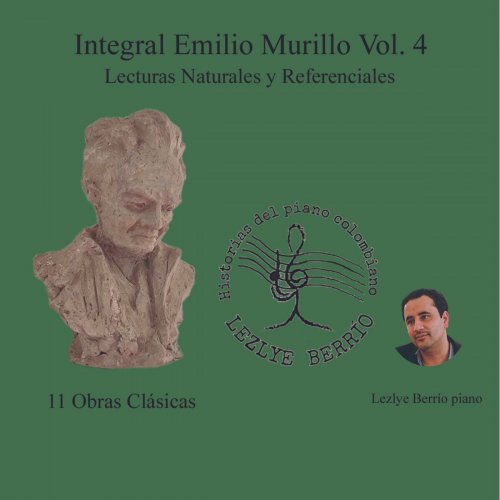 Lezlye Berrio - Historias del Piano Colombiano , Lecturas Naturales y Referenciales Integral Emilio Murillo 11 Obras Clásicas Vol 4 (2023) Hi-Res