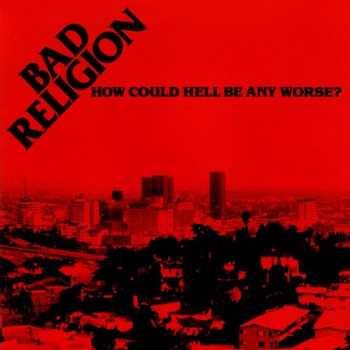 Bad Religion - How Could Hell Be Any Worse? (Remastered) (1982/2004)