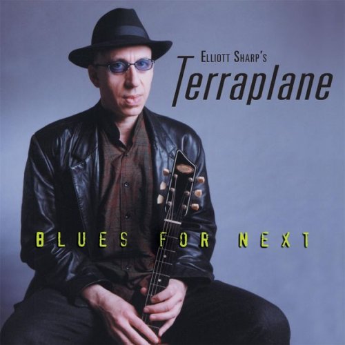 Elliott Sharp's Terraplane - Blues for Next (2014)