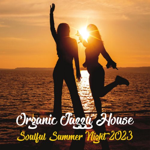 VA - Organic Jazzy House (Soulful Summer Night 2023) (2023)