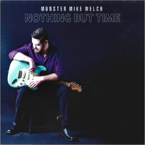 Monster Mike Welch - Nothing But Time (2023) [CD Rip]