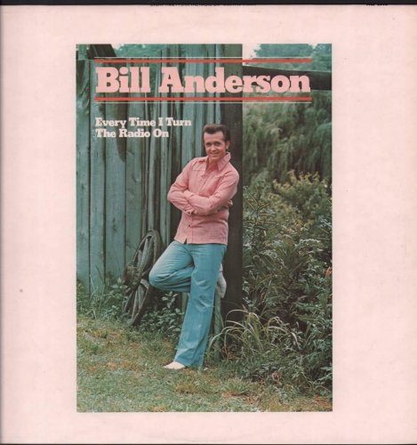 Bill Anderson - Every Time I Turn The Radio On (1974) [Hi-Res]