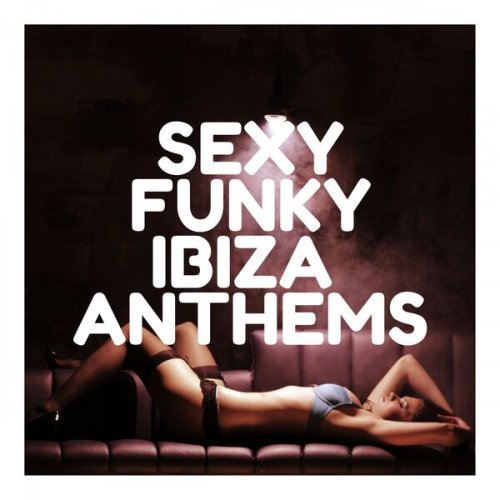 VA - Sexy Funky Ibiza Anthems (2023)