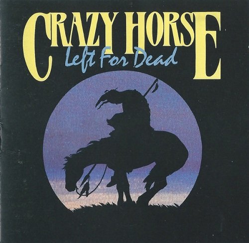 Crazy Horse - Left For Dead (1989)