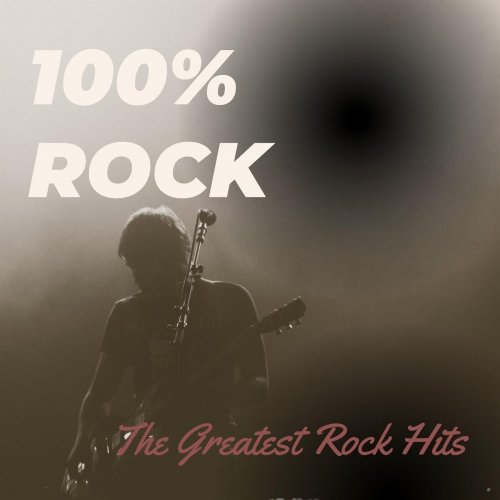 VA - 100% ROCK: The Greatest Rock Hits (2023)