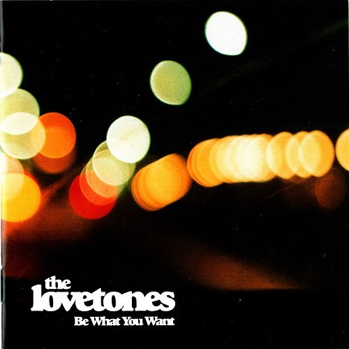The Lovetones - Be What You Want (2003)