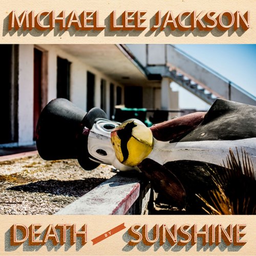 Michael Lee Jackson - Death By Sunshine (2016)
