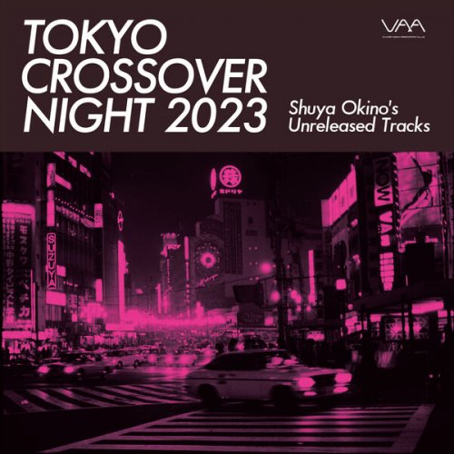 VA - Tokyo Crossover Night 2023 (Shuya Okino’s Unreleased Tracks) (2023)