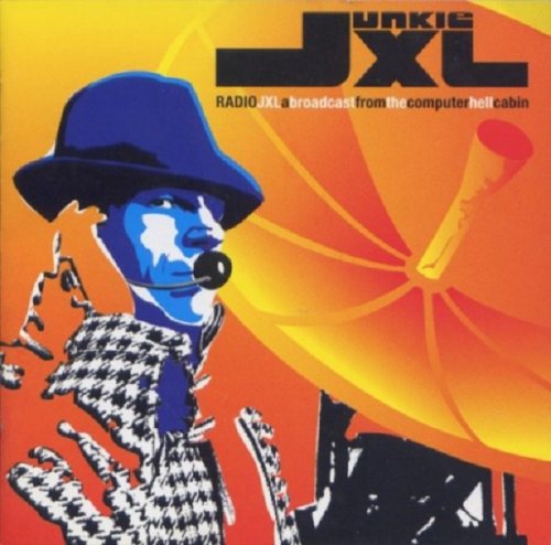 Junkie XL - Radio JXL: A Broadcast From The Computer Hell Cabin (2003)