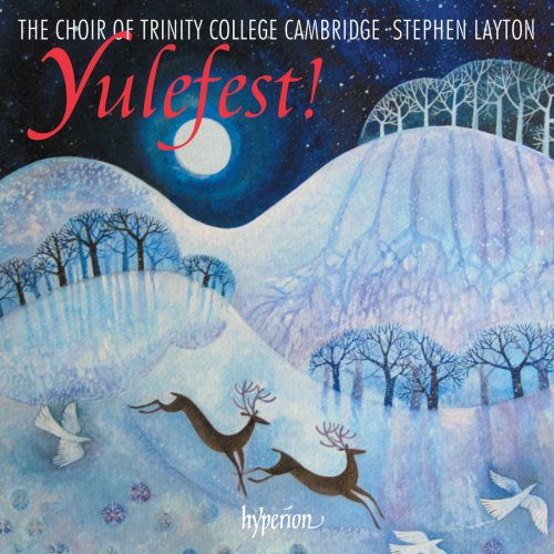 The Choir of Trinity College Cambridge, Stephen Layton - Yulefest! - Christmas Music & Carols from Trinity College Cambridge (2015) [Hi-Res]