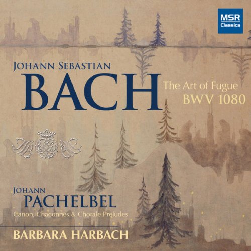 Barbara Harbach - J.S. Bach: The Art of Fugue, BWV 1080; Pachelbel: Canon and Organ Music (2014)