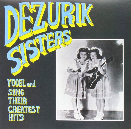 DeZurik Sisters - Yodel and Sing Their Greatest Hits (2014)