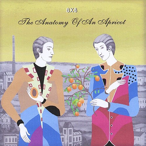 8X8 - The Anatomy of an Apricot (2011)