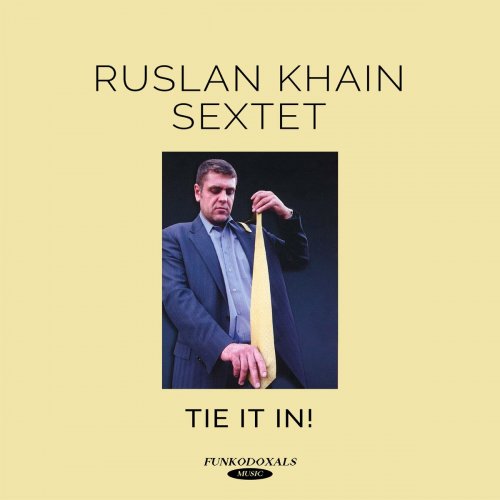 Ruslan Khain - Tie it in! (Ruslan Khain Sextet) (2023)