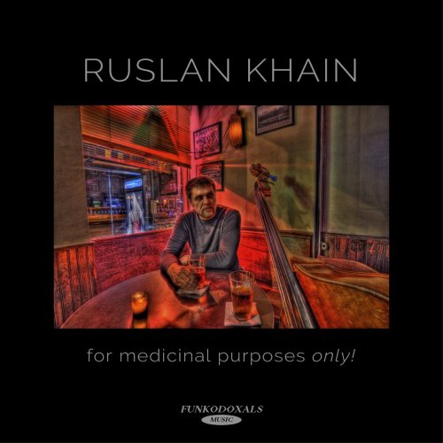 Ruslan Khain - For Medicinal Purposes Only! (2023)