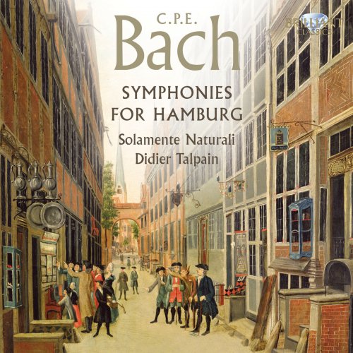 Solamente Naturali, Didier Talpain, Marek Toporowski - C.P.E. Bach: Symphonies for Hamburg (2010)