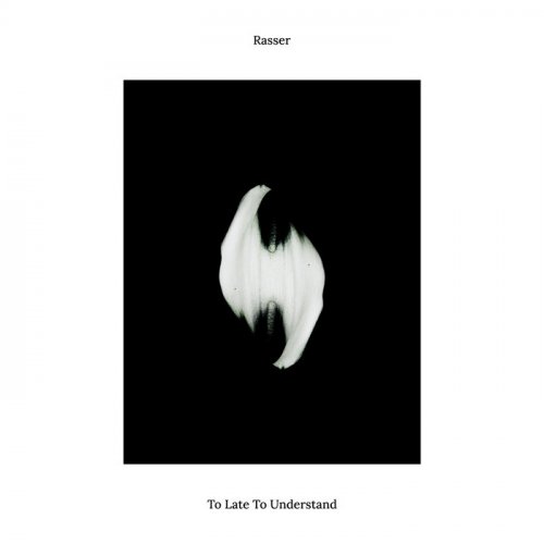 Rasser - Too Late To Understand (2023)