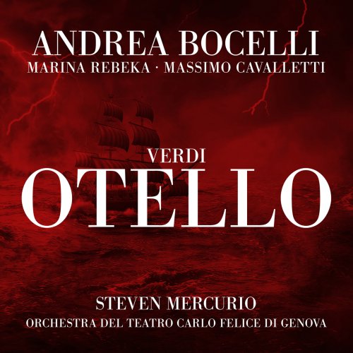 Andrea Bocelli, Marina Rebeka, Massimo Cavalletti, Orchestra del Teatro Carlo Felice di Genova, Steven Mercurio - Verdi: Otello (2023)