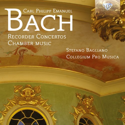 Collegium Pro Musica, Stefano Bagliano - C.P.E. Bach: Recorder Concertos - Chamber Music (2014)