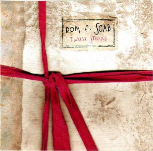 Dom F. Scab - Twelve Stories (2004)