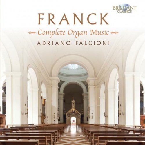 Adriano Falcioni - Franck: Complete Organ Music (2012)
