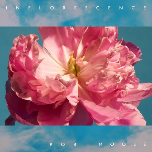 Rob Moose - Inflorescence EP (2023) [Hi-Res]