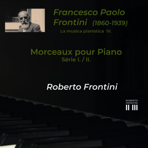 Roberto Frontini - Morceaux pour piano - Série I & II (La musica pianistica di Francesco Paolo Frontini IV) (2023) Hi-Res
