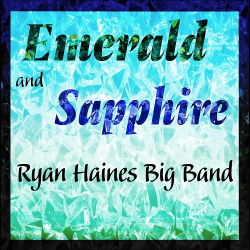 Ryan Haines Big Band - Emerald and Sapphire (2023)