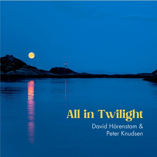 David Härenstam and Peter Knudsen - All in Twilight (2023) [Hi-Res]