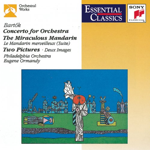 Philadelphia Orchestra, Eugene Ormandy - Bartók: Concerto for Orchestra, Miraculous Mandarin Suite & Two Pictures for Orchestra (1992)
