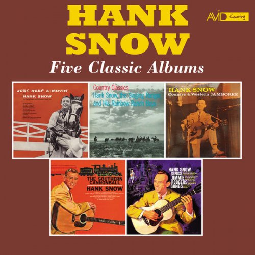 Hank Snow - Five Classic Albums (Just Keep A-Movin’ / Country Classics / Country & Western Jamboree / The Southern Cannonball / Sings Jimmie Rodgers Songs) (Digitally Remastered) (2021)