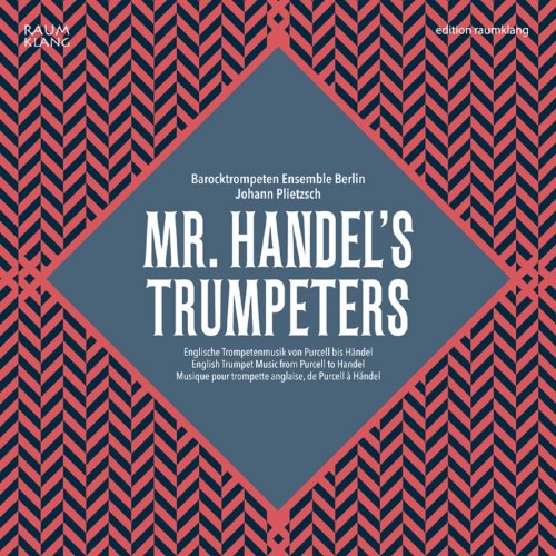 Barocktrompeten Ensemble Berlin, Johann Plietzsch - Mr. Handel's Trumpeters (2015) [Hi-Res]