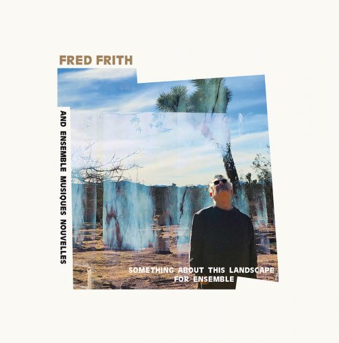 Fred Frith - Something About This Landscape For Ensemble (2023)