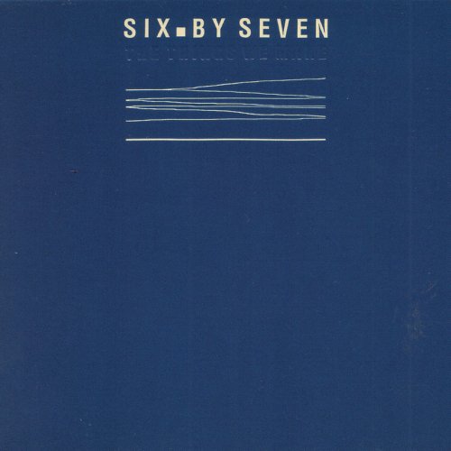 Six. By Seven - The Things We Make (1998)