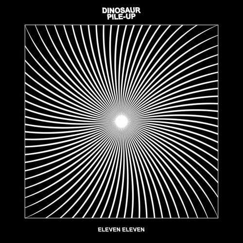 Dinosaur Pile-Up - Eleven Eleven (2015)