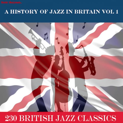 Various Artists - A History of Jazz in Britain, Vol. 1 (…230 British Jazz Classics) (2015)