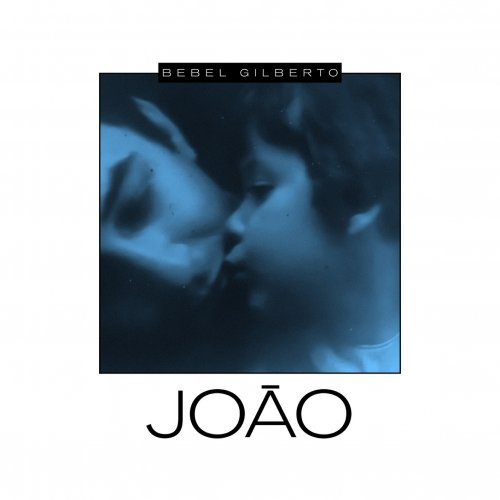 Bebel Gilberto - João (2023) [Hi-Res]