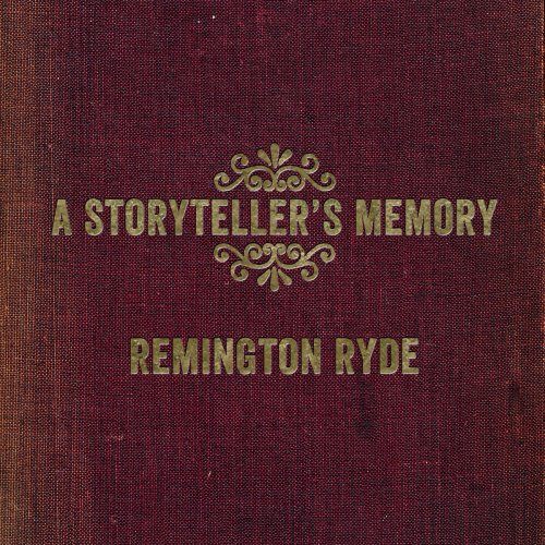 Remington Ryde - A Storyteller's Memory (2017)