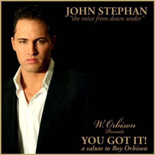 John Stephan - You Got It: A Salute To Roy Orbison, Vol. 2 (2011)