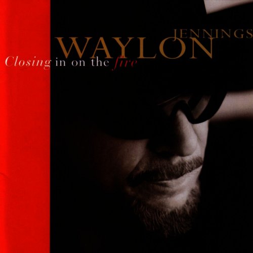 Waylon Jennings - Closing In On The Fire (1998)
