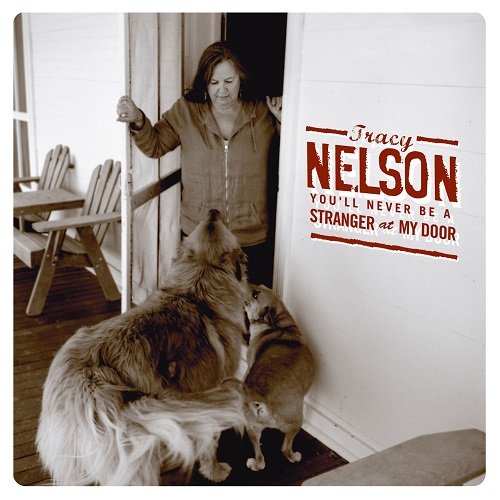 Tracy Nelson - You'll Never Be a Stranger at My Door (2007)