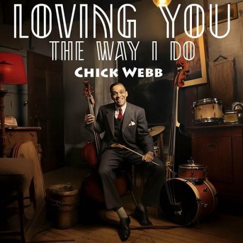 Chick Webb - Loving You The Way I Do (2023)