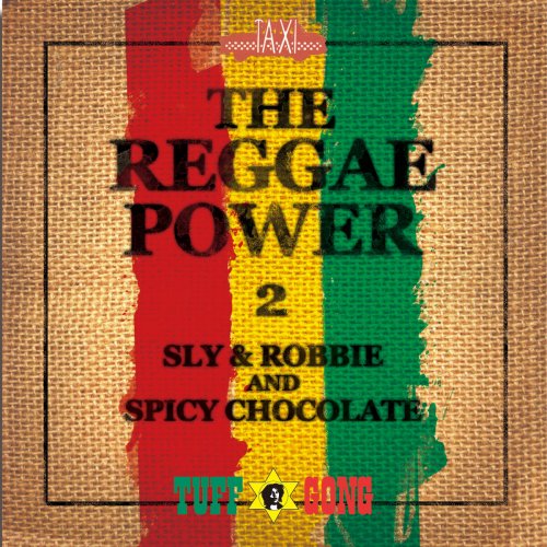 Sly & Robbie and Spicy Chocolate - The Reggae Power (2015) Lossless