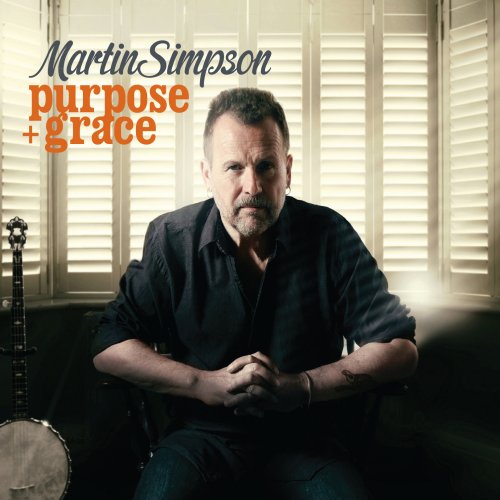 Martin Simpson - Purpose + Grace (2011)