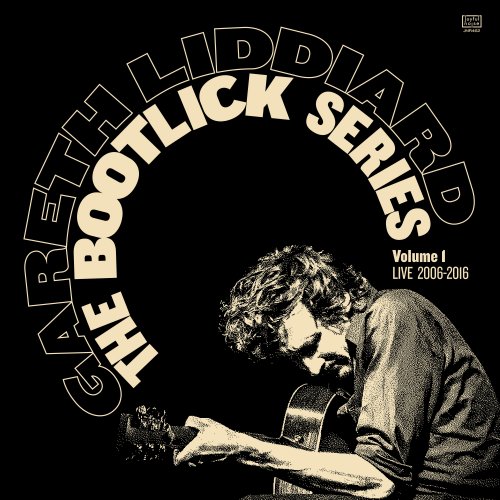 Gareth Liddiard - The Bootlick Series Volume 1 (Live 2006-2016) (live) (2023) Hi Res