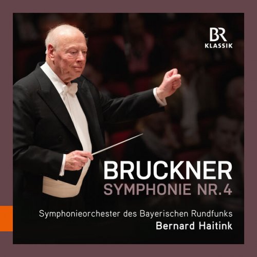 Bernard Haitink, Bavarian Radio Symphony Orchestra - Bruckner: Symphony No. 4 in E-Flat Major, WAB 104 "Romantic" (1886 Version, Ed. L. Nowak) (Live) (2023) [Hi-Res]