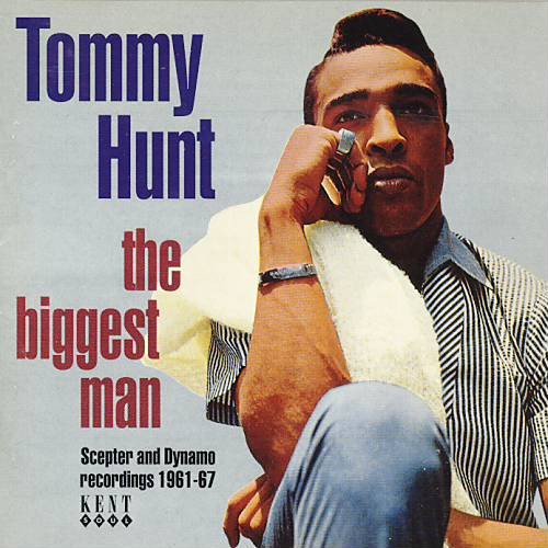 Tommy Hunt - The Biggest Man: Scepter & Dynamo Recordings 1961-1967 (1997)