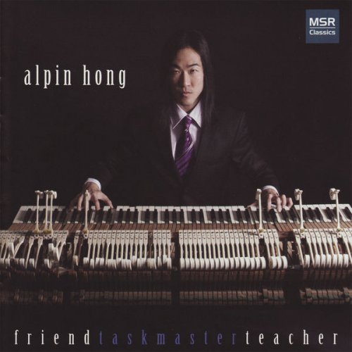 Alpin Hong - Friend Taskmaster Teacher: Music for Solo Piano (2007)