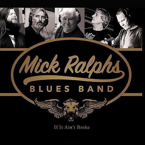 Mick Ralphs Blues Band (Bad Company) - If It Ain't Broke (2016)